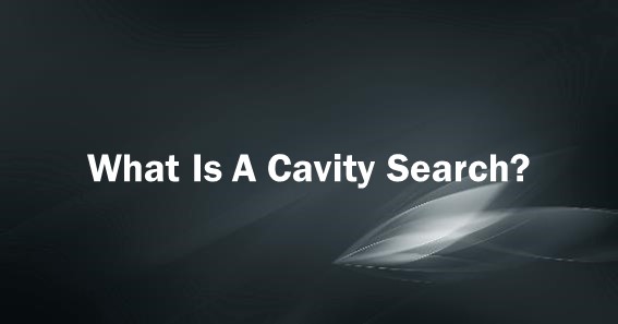 What Is A Cavity Search